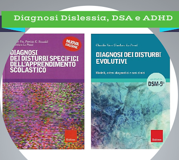 Strumenti e criteri diagnostici per una valutazione specialistica della Dislessia, DSA e ADHD