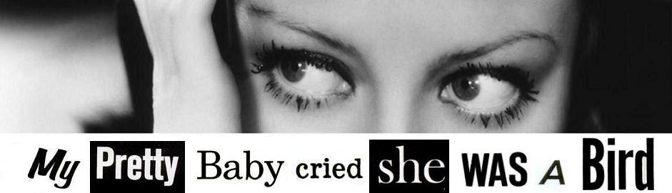 My Pretty Baby Cried She Was a Bird