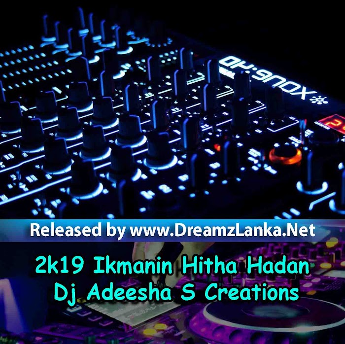 2k19 Ikmanin Hitha Hadan DJ Adeesha S Creations