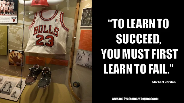 23 Michael Jordan Inspirational Quotes About Life: "To learn to succeed, you must first learn to fail." Quote about failure, success, life lessons and obstacles.
