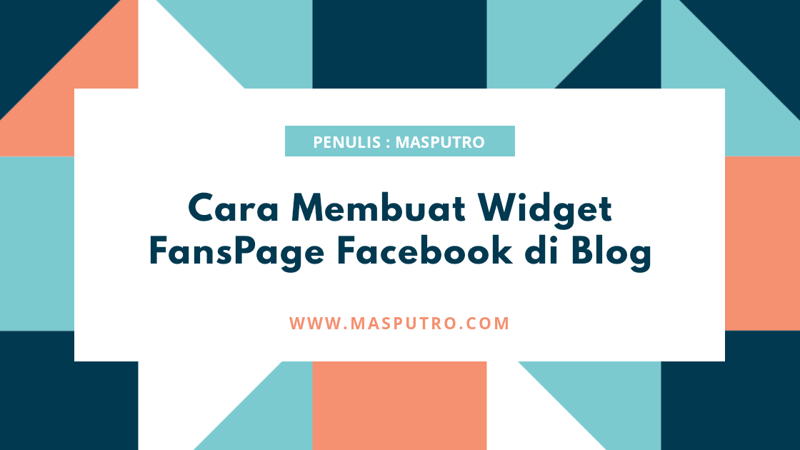 Cara Membuat Widget FansPage Facebook di Blog Cara Membuat Widget FansPage Facebook di Blog