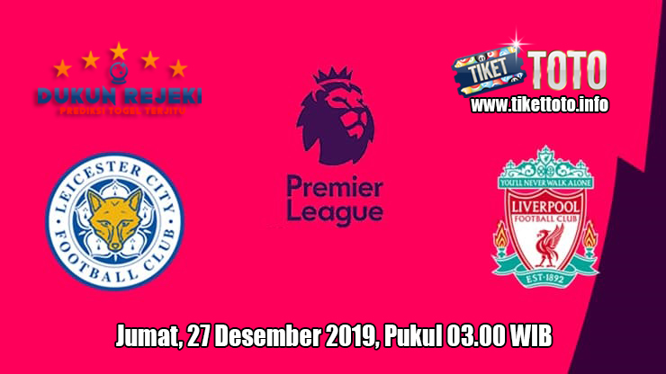 Prediksi Leicester City VS Liverpool 27 Desember 2019