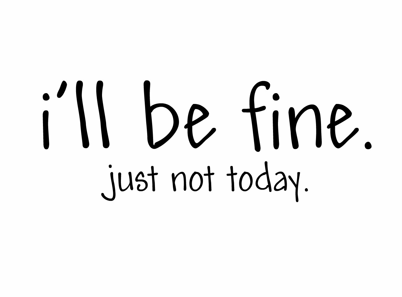 I m fine what are you doing. I am just fine. you&#039;ll be fine. как переводится i&#039;ll be fine. надпись ill be there for you.