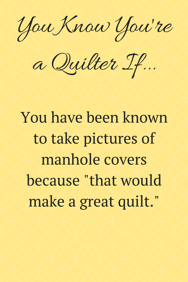 You Know You're a Quilter If... | DevotedQuilter.blogspot.com