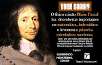 Blaise Pascal, o Génio Francês. Filósofo, Matemático, Teólogo, Físico e Geómetra.