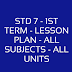 STD 7 - 1ST TERM -  LESSON PLAN - ALL SUBJECTS - ALL UNITS