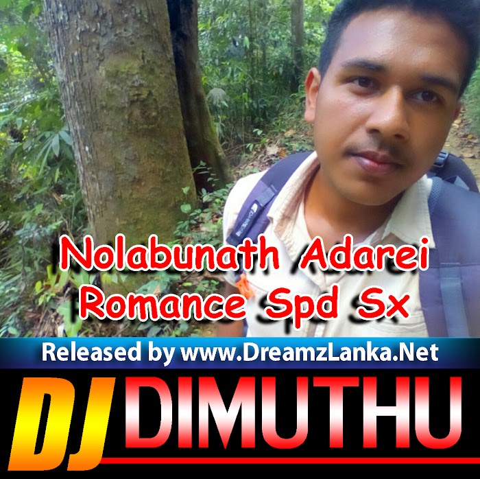 Nolabunath Adarei Poorna Sachintha Song Romance Spd Sx DJ Dimuthu