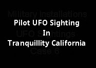 Pilot UFO Sighting In Tranquillity California