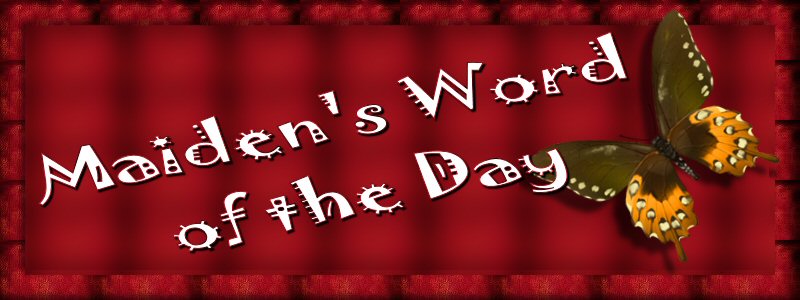 Maiden's Word of the Day