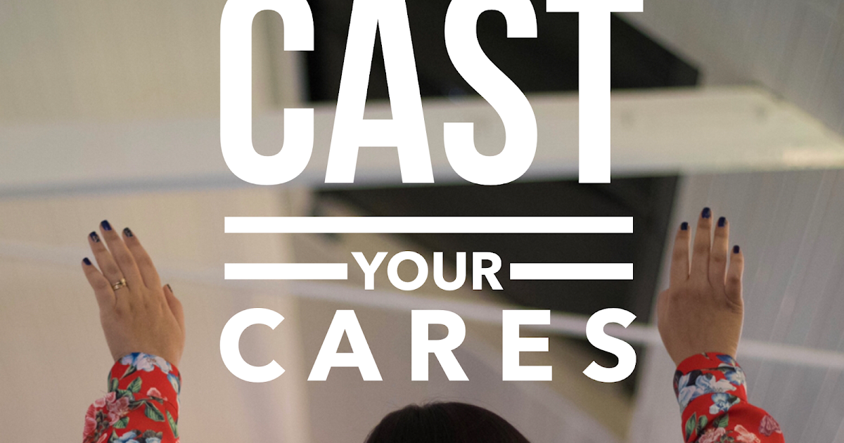 {Cast Your Cares} a deeper thought