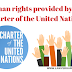 संयुक्त राष्ट्र के चार्टर द्वारा प्रदान किये गए मानवाधिकार। Human rights provided by the charter of the united nation