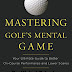 View Review Mastering Golf's Mental Game: Your Ultimate Guide to Better On-Course Performance and Lower Scores Ebook by Lardon, Michael, Rudy, Matthew (Hardcover)