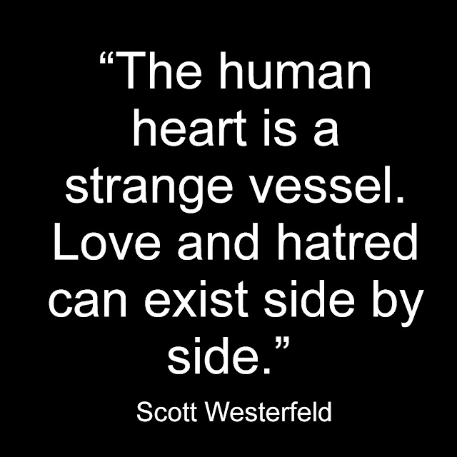 The human heart is a strange vessel. Love and hatred can exist side by side. - Scott Westerfeld