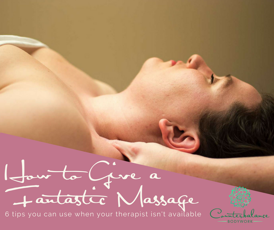 Counterbalance Bodywork How To Give A Fantastic Massage