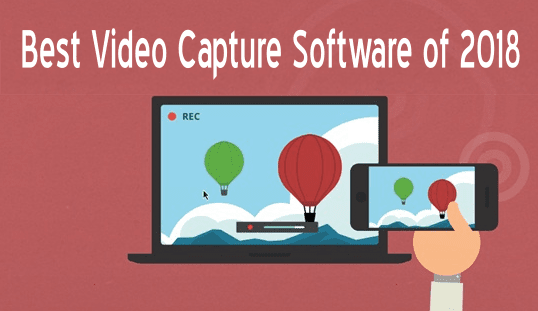 Best Video Capture Software of 2018 Best Video Capture Software of 2018