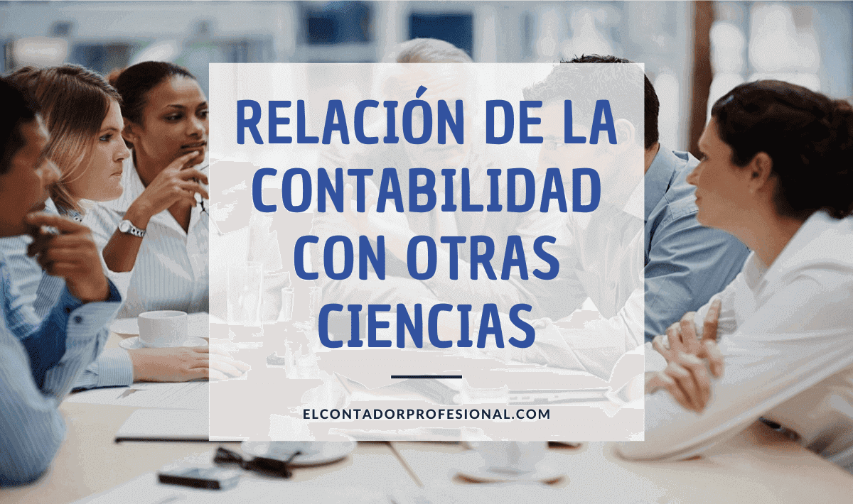 La Contabilidad y su relación con otras ciencias