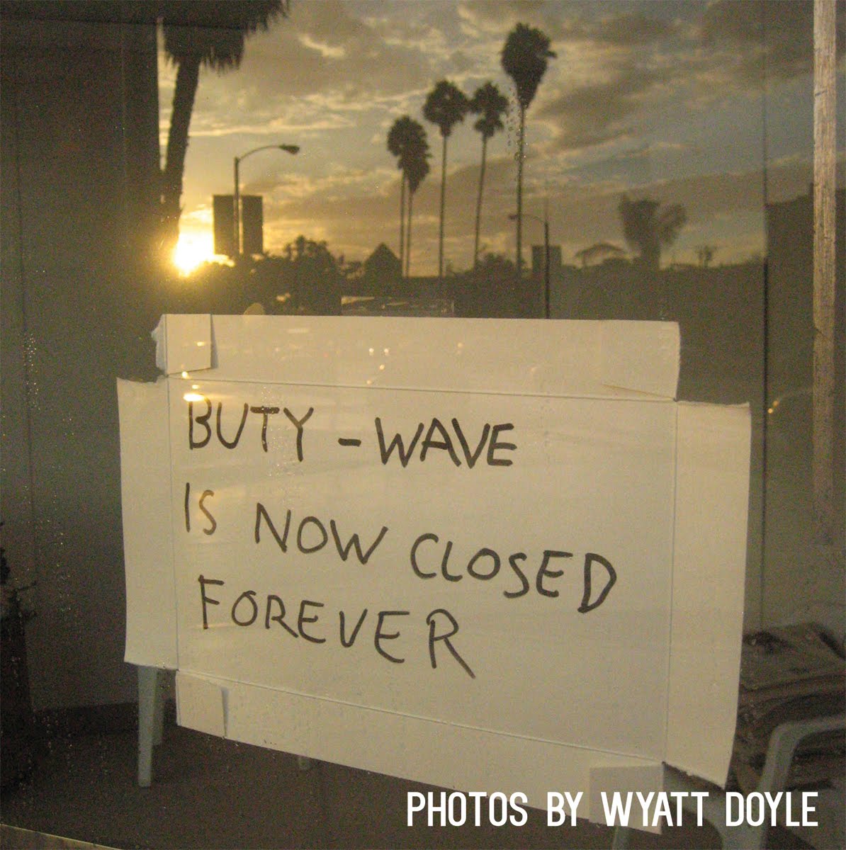 BUTY-WAVE IS NOW CLOSED FOREVER / Wyatt Doyle