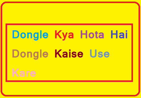 Dongle Kya Hota Hai Dongle Kaise Use Kare