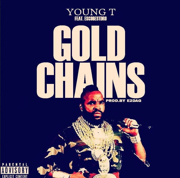 Young T featuring Escobestdro - "Gold Chains" (Producer: E2DAG)