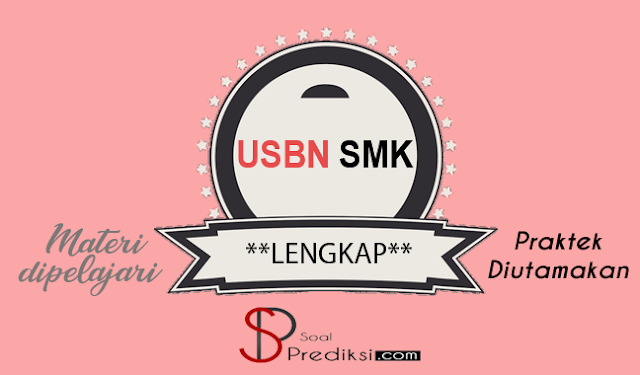Lengkap! Latihan Soal dan Jawaban USBN SMK 2019 Semua Mata Pelajaran (Online + PDF) Lengkap! Latihan Soal dan Jawaban USBN SMK 2019 Semua Mata Pelajaran (Online + PDF)