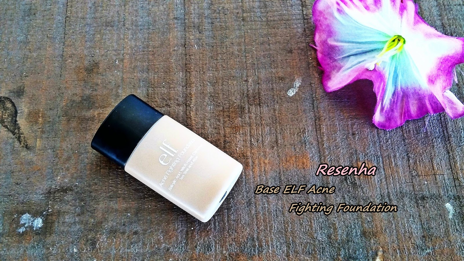 Resenha Base ELF Acne Fighting Foundation A Chata de Batom Moda