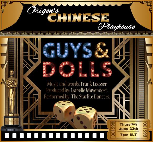 ENCORE PERFORMANCE OF GUYS AND DOLLS ORIGEN'S CHINESE PLAYHOUSE JUNE 22, 7 PM SLT The SL