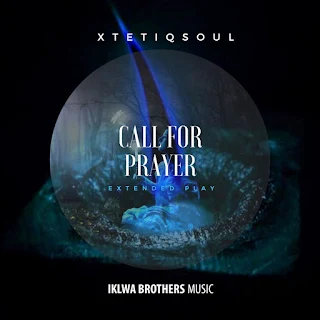 XtetiQsoul - Call For Prayer EP