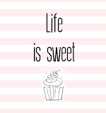 Life is Sweet