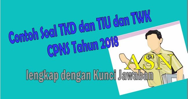 Contoh Soal TKD TIU dan TWK CPNS Lengkap Dengan Kunci Jawaban Jurnal