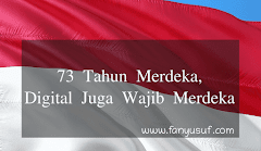73 Tahun Merdeka, Digital Juga Wajib Merdeka