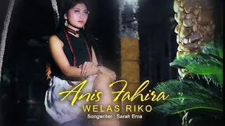 Lirik Lagu Anis Fahira - Welas Riko