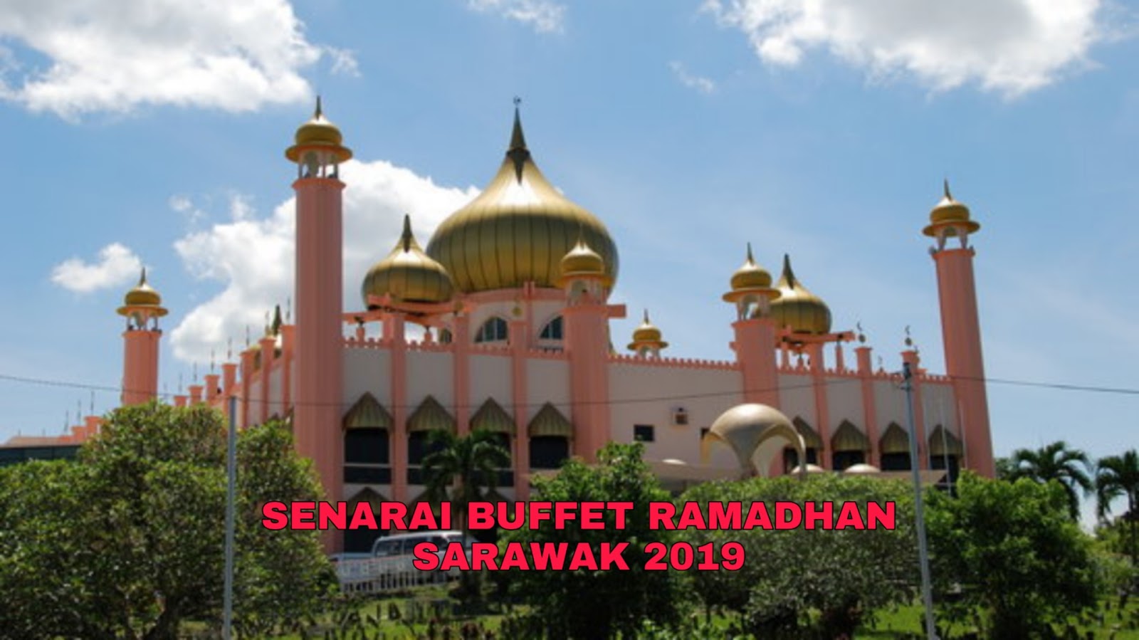 Senarai Buffet Ramadhan Sarawak 2022 (Harga dan Lokasi)  MY PANDUAN