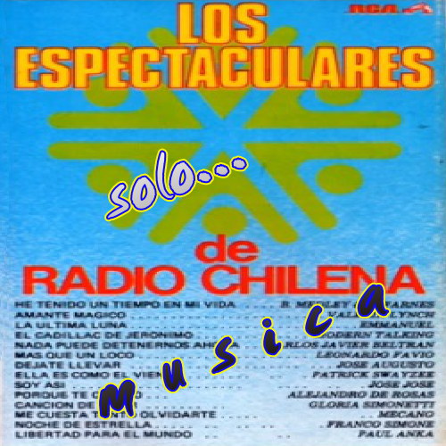Solo... Musica LOS ESPECTACULARES DE RADIO CHILENA
