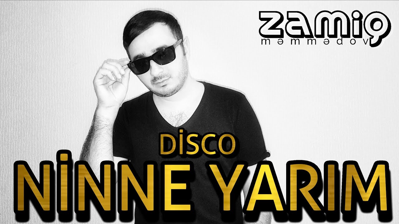 Zamiq Memmedov - Ninne Yar - Disco HİT