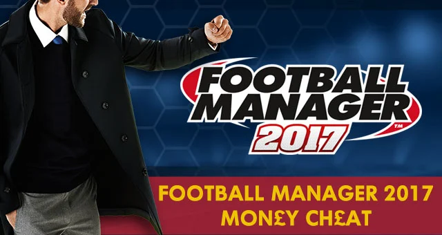Football Manager 2017 Money Cheat