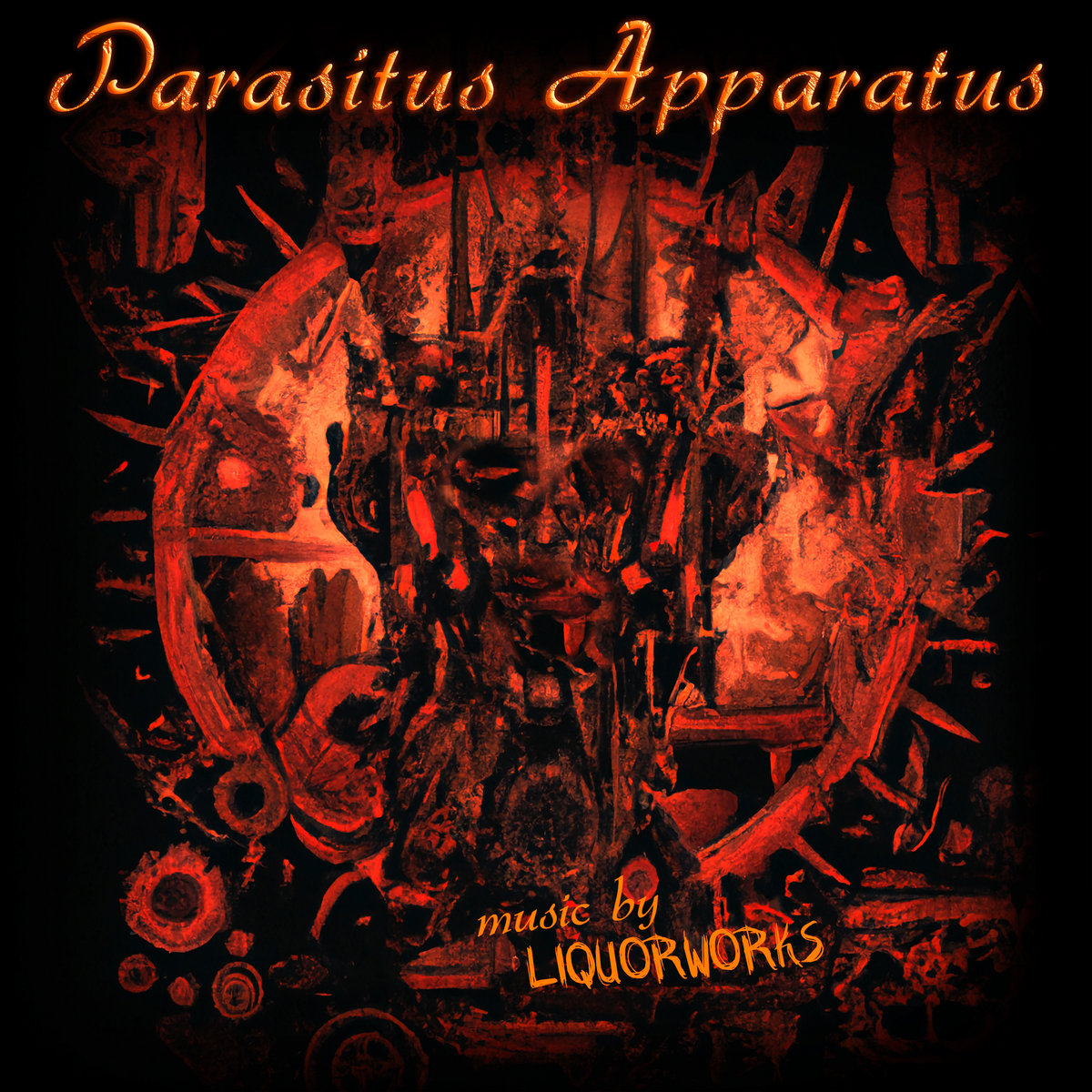 Liquorworks - "Parasitus Apparatus" - 2023