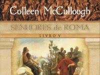 Lançamento: César, volume 5 de Senhores de Roma, Colleen McCullough, Bertrand Brasil