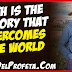 Faith is the victory that overcomes the world