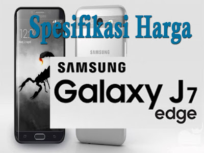 Spesifikasi Harga Galaxy J7 Edge