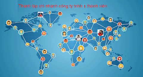 CÁC BƯỚC THÀNH LẬP CHI NHÁNH CÔNG TY TNHH MỘT THÀNH VIÊN – CẬP NHẬT 2019