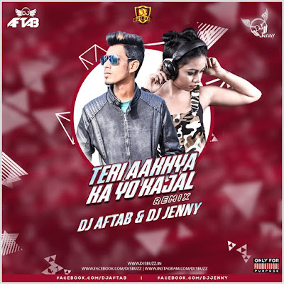 Teri Aakhya Ka Yo Kajal (Remix) – DJ Aftab & DJ Jenny