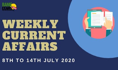 Weekly Current Affairs 8th To 14th July 2020