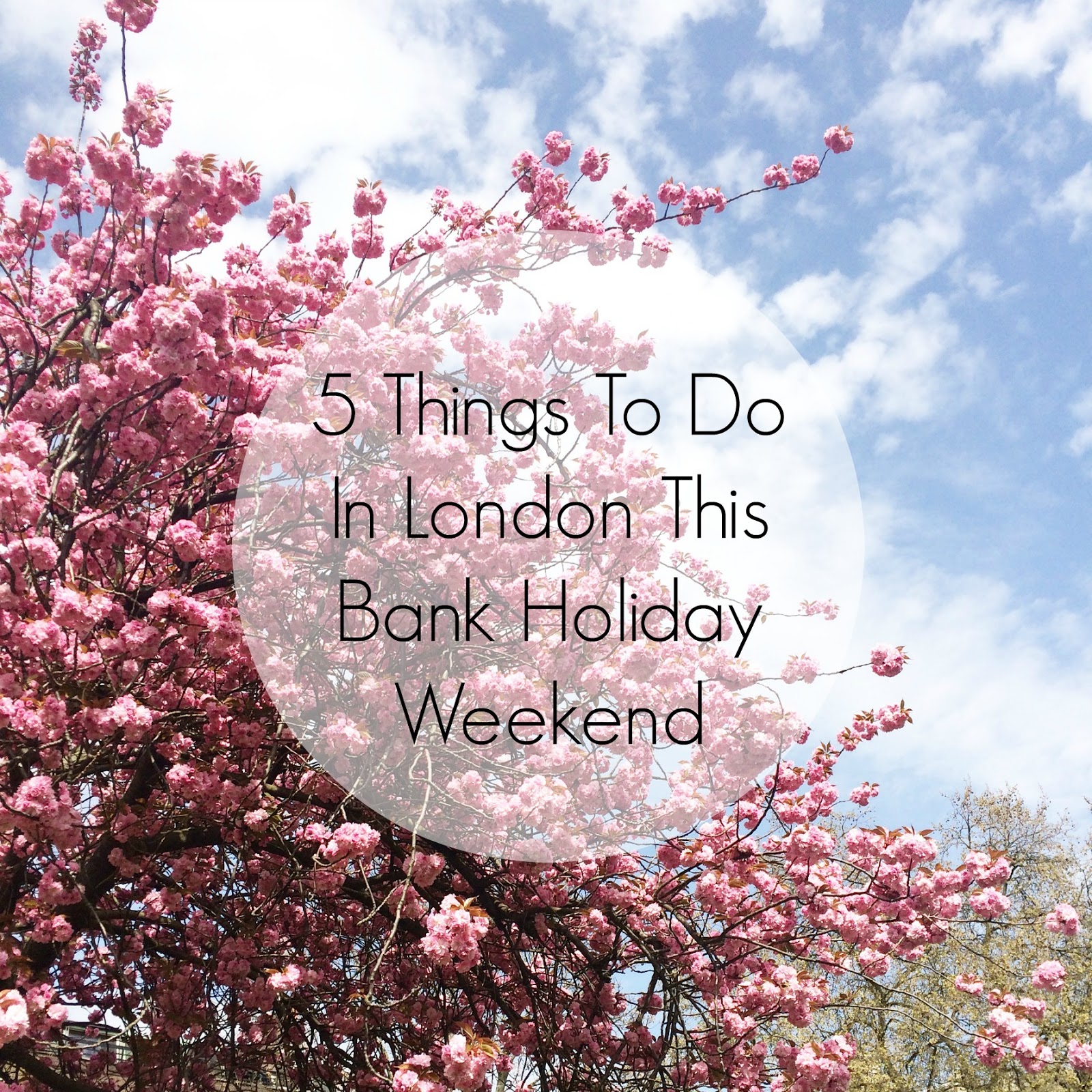 5 Things To Do In London This Bank Holiday Weekend