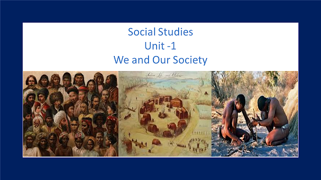 Class IX (Social Studies- Unit -1 We and Our Society)