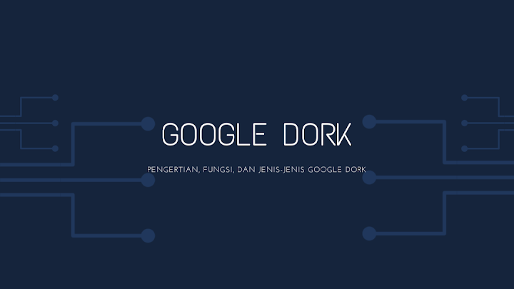 Apa itu Dork? Penjelasan Lengkap Mengenai Google Dork