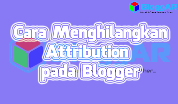 Menghilangkan Attribution Powered by Blogger Cara Menghilangkan Attribution Powered by Blogger