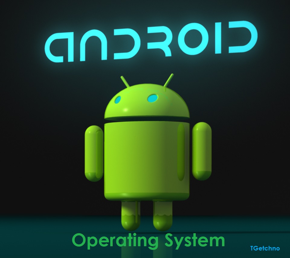 Android Operating System ~ TGetchno