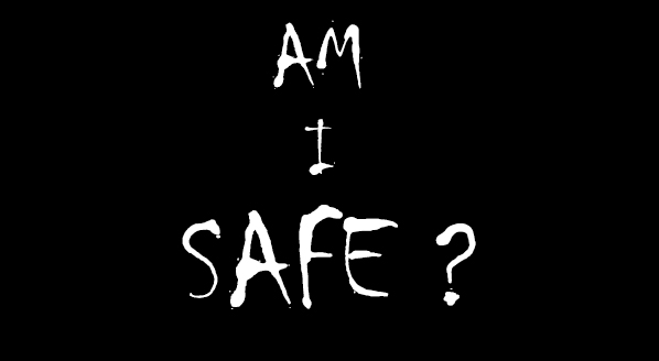 AM I SAFE?