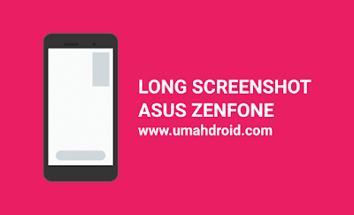 Cara Menggunakan Long Screenshot Zenfone