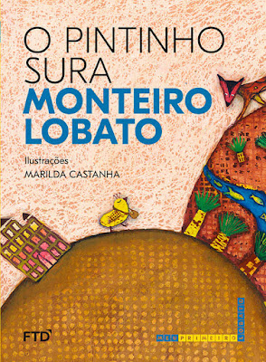 O pintinho sura. Monteiro Lobato. Editora FTD (São Paulo-SP). Coleção Meu Primeiro Lobato. Janeiro de 2019. ISBN: 978-85-96-01700-8. Capa de Marilda Castanha (ilustração) e Bloco Gráfico (projeto gráfico). Ilustrações de Marilda Castanha. Fragmento de Histórias de Tia Nastácia.